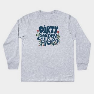 Dirty Garden Hoe Kids Long Sleeve T-Shirt